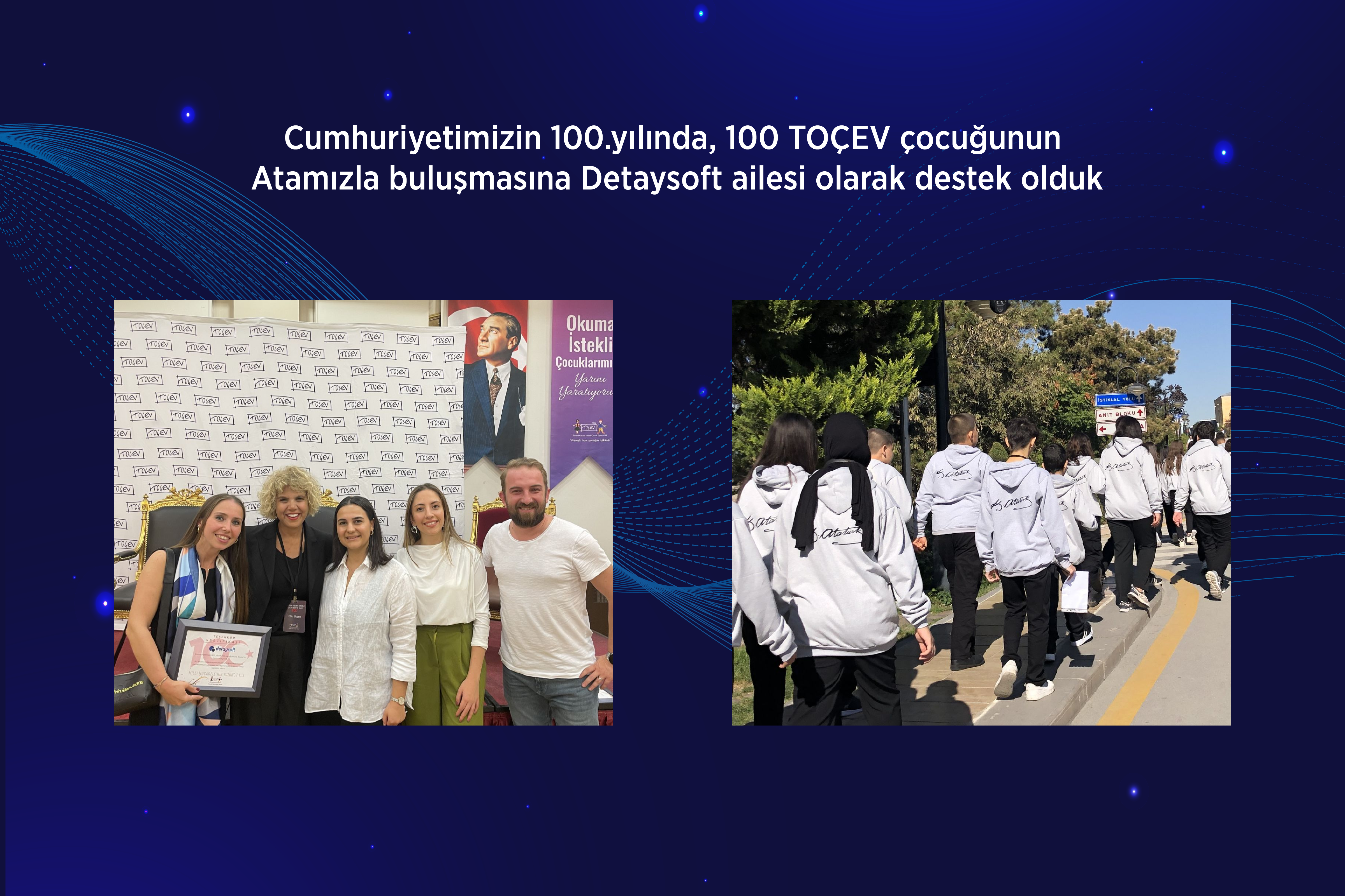 Cumhuriyetimizin 100.yılında, 100 TOÇEV çocuğunun Atamızla buluşmasına Detaysoft ailesi olarak destek olduk