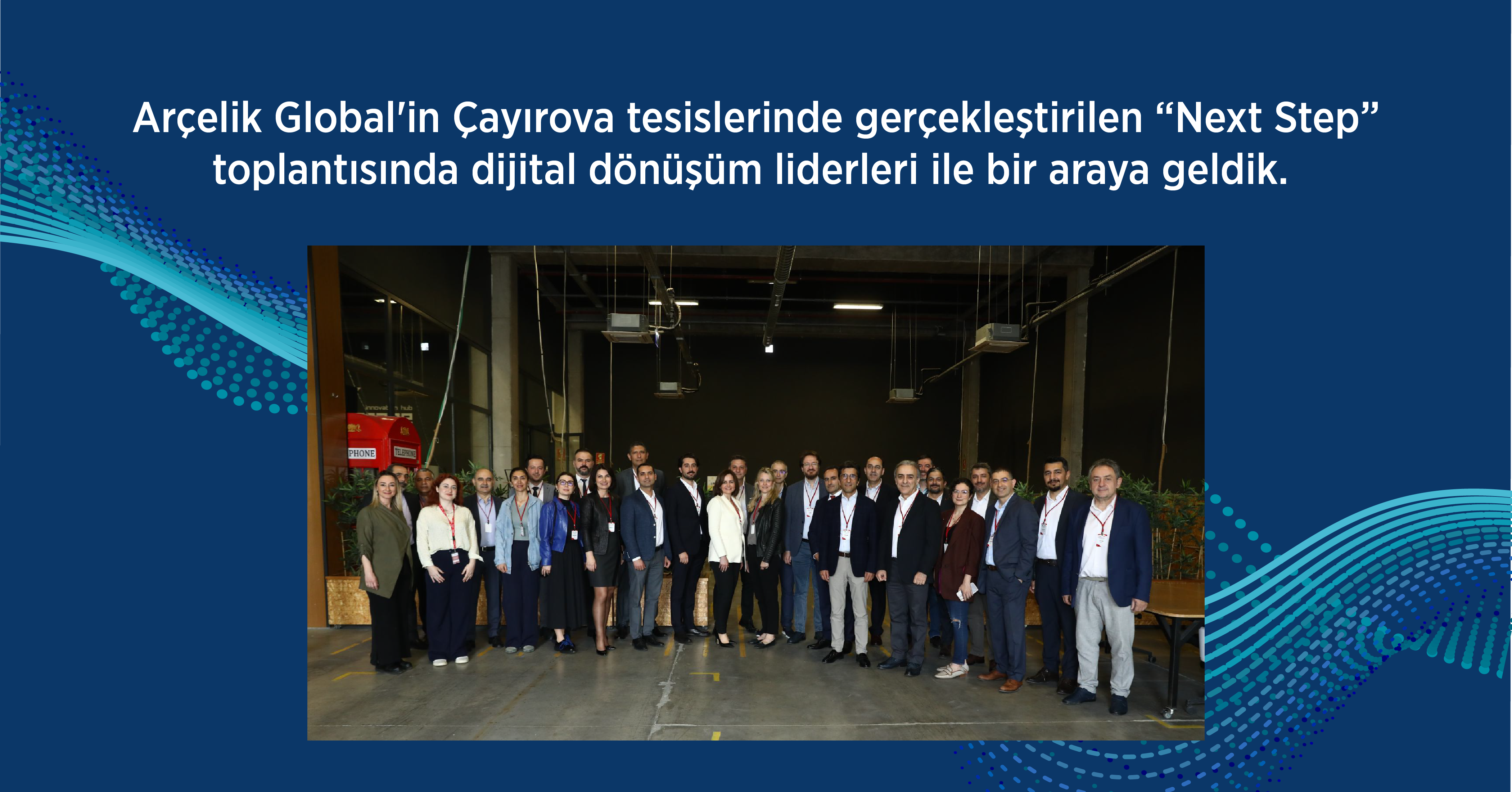  Arçelik Global'in Çayırova tesislerinde gerçekleştirilen “Next Step” toplantısında dijital dönüşüm liderleri ile bir araya geldik!