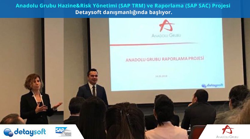 Anadolu Grubu Hazine&Risk; Yönetimi (SAP TRM) ve Raporlama (SAP SAC) Projesi, Detaysoft danışmanlığında başladı.