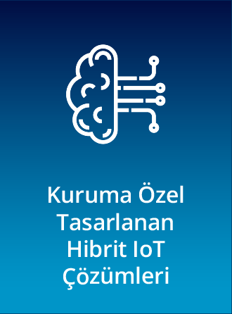 Kuruma Özel Tasarlanan Hybrit IoT Çözümleri