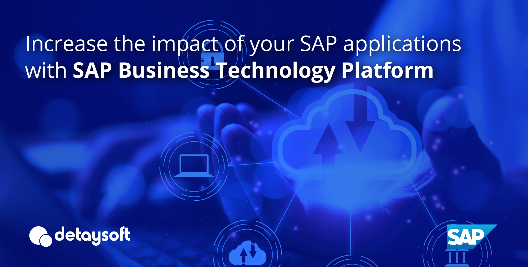 Increase the impact of your SAP applications with SAP Business Technology Platform